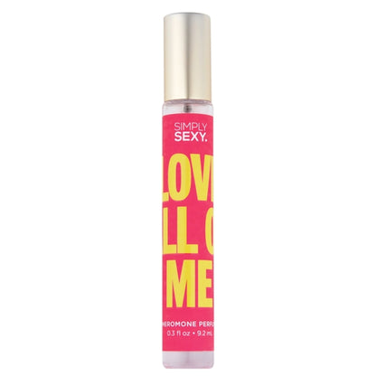Simply Sexy - Parfum Infusé aux Phéromones - Love All Of Me 9.2ml